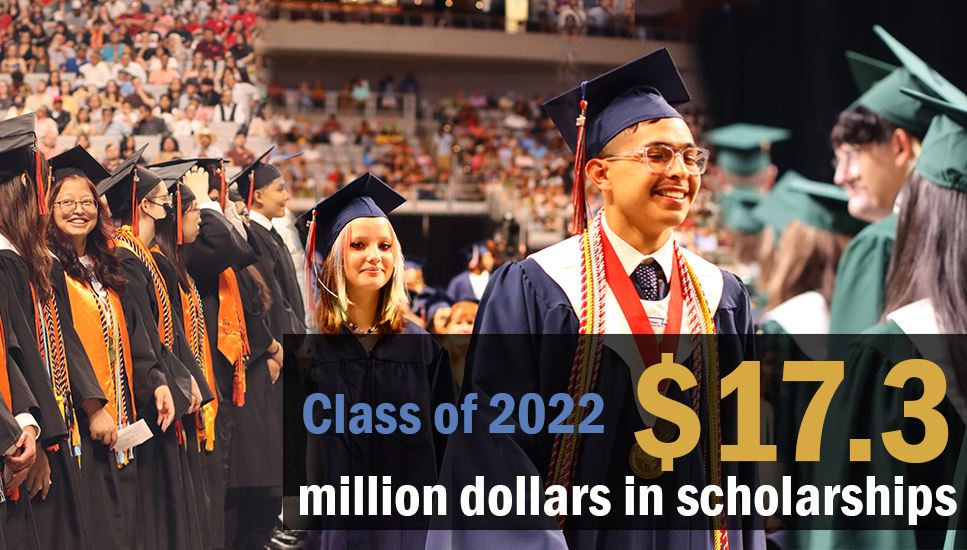  Class of 2022 - 17.3 million dollars in scholarships