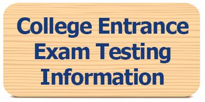 Select to view College Entrance Exam Testing informaton 
